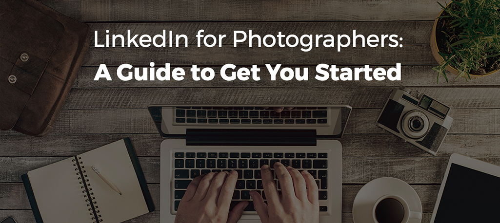 LinkedIn for Photographers. The Guide to Successful Promotion