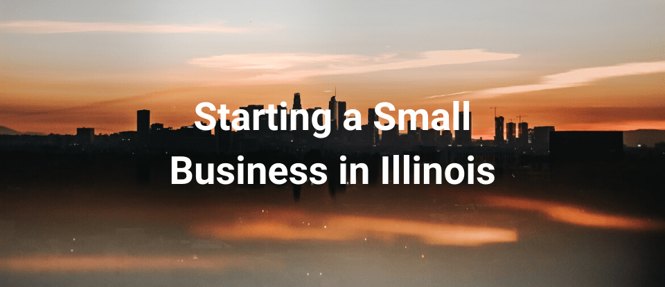 Starting a Small Business in Illinois: Your 10 Steps to Success