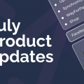July product updates