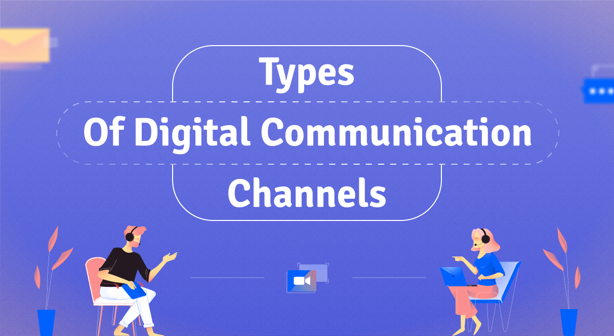 Top 5 Effective Types Of Digital Communication Channels